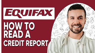 HOW TO READ A CREDIT REPORT ON EQUIFAX  Easy Guide [upl. by Buttaro]