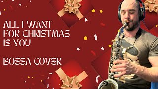 All i want for christmas is You  bossa alt sax cover by Balazs Kokai [upl. by Cohleen]