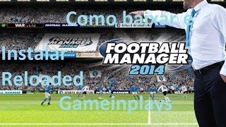 Como Baixar e Instalar Football Manager 2014 Reloaded [upl. by Aihsena]