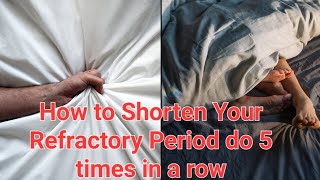 How to Shorten Your Refractory Period do 5 times in a row [upl. by Llerol]