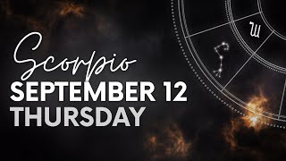 Scorpio  Today Horoscope  September 12 2024 [upl. by Roose]