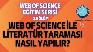 Web of Science Eğitim Serisi 2 Bölüm Web of Science ile Literatür Taraması Nasıl Yapılır [upl. by Haven]