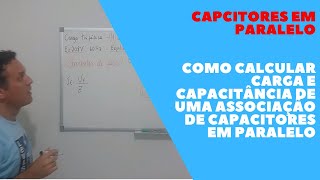 Como calcular carga e capacitância de uma associação de capacitores em paralelo [upl. by Clellan]