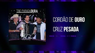 Trio Parada Dura Leonardo  Cordão De Ouro Cruz Pesada  40 Anos [upl. by Divad]