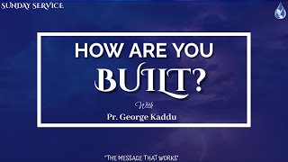 HOW ARE YOU BUILTSUNDAY SERVICEPR KADDU GEORGE quotThe message that worksquot [upl. by Brick]