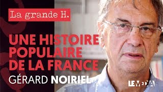 UNE HISTOIRE POPULAIRE DE LA FRANCE  « LA GRANDE H » GÉRARD NOIRIEL JULIEN THÉRY [upl. by Afrikah78]