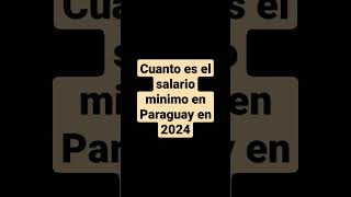 Cuánto es el salario mínimo en Paraguay 2024  sueldo mínimo en Paraguay en 2024 dinero ingresos [upl. by Hairabez]