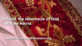 Behold the tabernacle of God  William Harris [upl. by Renmus620]