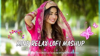 Mind Fresh Mashup💞Slowed amp Reverb❤️ Arijit Singh love mashup 😍 Heart Touching Songssongsongviral [upl. by Brannon321]