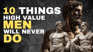 10 Things HighValue Men Avoid at All Costs [upl. by Avera]