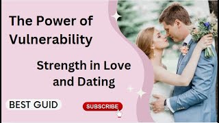 The Power of Vulnerability Strength in Love and Dating [upl. by Notserk]