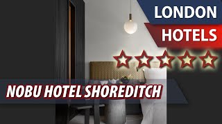 Nobu Hotel Shoreditch ⭐⭐⭐⭐⭐  Review Hotel in London Great Britain [upl. by Leizahaj]