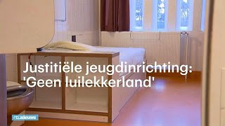 Geen luilekkerland het leven in een justitiële jeugdinrichting  RTL NIEUWS [upl. by Turro56]