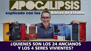 Los 24 ANCIANOS y los 4 SERES VIVIENTES  APOCALIPSIS EXPLICADO con 8 BIBLIAS DE ESTUDIO [upl. by Aivax908]