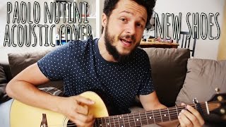 New Shoes Paolo Nutini  acoustic cover [upl. by Herrmann674]