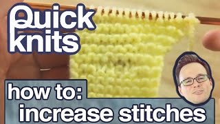 Quick Knits How to Increase Stitches [upl. by Annwahs]