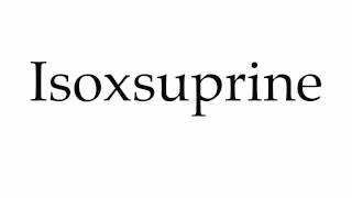 How to Pronounce Isoxsuprine [upl. by Wyon]