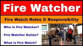 Who Is Fire Watcher  Fire Watcher Duties l What is Fire Watch  Fire Watch Roles amp Responsibility [upl. by Mcgannon]