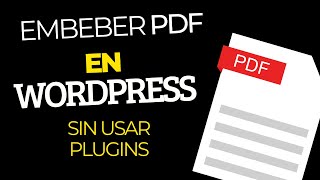 InsertarEmbeber PDF en Wordpress SIN PLUGINS [upl. by Neyugn]