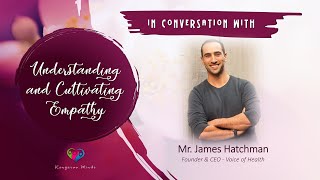 Understanding amp Cultivating Empathy  Featuring  James Hatchman [upl. by Ademla]