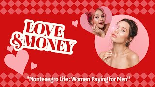 quotLove and Money Women’s Role in Montenegros Modern Relationshipsquot [upl. by Anirod]