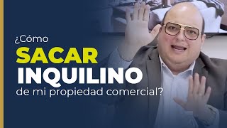 Cómo desalojo al Inquilino de mi Propiedad Comercial o Local cómo desalojar inquilinos que no pagan [upl. by Glennie]