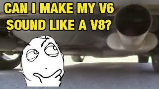 How To Make A V6 Sound Like A V8 In 3 Easy Steps [upl. by Jean371]