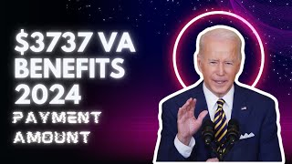 3737 VA Benefits 2024 – Check Eligibility Payment Date amp Amount [upl. by Archy]