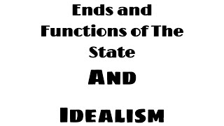 Ends and Functions of The State and Idealism [upl. by Aneeuq]