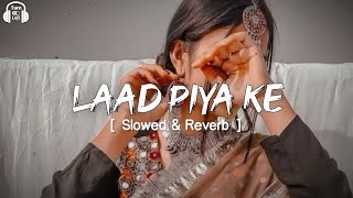 Laad Piya Ke  Slowed amp Reverb  Sapna Choudhary  Haryanvi Song Slowed ampReverb [upl. by Ecinnahs]