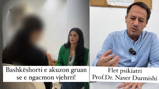 E akuzon gruan se e ngacmon vjehrri Gruaja përjeton tmerrin Flet psikiatri Naser Durmishi… [upl. by Ialda]