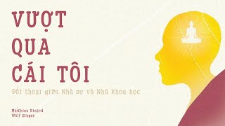 Sách Nói Vượt Qua Cái Tôi  Đối Thoại Giữa Nhà Sư Và Nhà Khoa Học  Chương 1  Matthieu Ricard [upl. by Adikam]