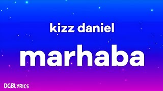 Kizz Daniel  Marhaba Lyrics [upl. by Yelhak]