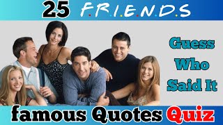 Friends TV Show Quiz Who Said It [upl. by Tnert7]