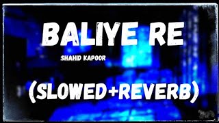 Baliye Re  Slowed  reverb Jersey Shahid Kapoor Baliye Re Lofi baliyere slowedreverb [upl. by Hassi]