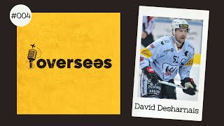 David Desharnais  Épisode 004  Overseas Le Podcast [upl. by Arrec]