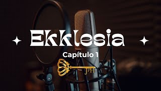 Ekklesia  Cap I [upl. by Aserehtairam]