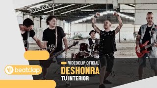 Deshonra  Tu Interior Videoclip Oficial [upl. by Edurtreg284]