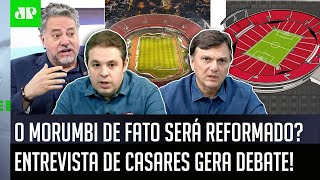 A REFORMA DO MORUMBI É VIÁVEL quotSeria uma OBRA COLOSSAL A INTENÇÃO É BOA masquot VEJA DEBATE [upl. by Ydnahs]