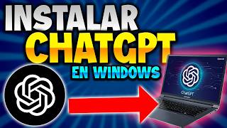 ✅ COMO DESCARGAR Y UTILIZAR CHAT GPT ✅ EN WINDOWS 1011  100 LEGAL [upl. by Aitekram693]