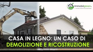 Demolizione di un vecchio edificio e Ricostruzione di una Casa in Legno  Immobilgreen [upl. by Aizat435]