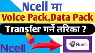 How To Transfer Voice Pack And Data Pack In Ncell  NCELL VOICE PACK AND DATA PACK  NCELL [upl. by Irreg]