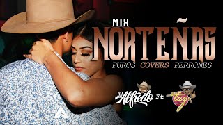 Mix NORTEÑAS Puros COVERS PERRONES Dj Alfredo Ft Dj Taz [upl. by Grefe]