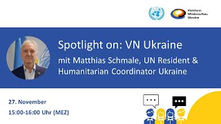 Spotlight on UN Ukraine mit Matthias Schmale UN Resident amp Humanitarian Coordinator Ukraine [upl. by Semmes474]