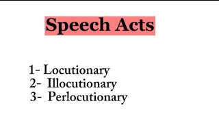 Speech acts Locutionary Illocutionary Perlocutionary [upl. by Jdavie673]