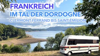 Frankreich mit Wohnmobil im Tal der Dordogne Reisebericht von Clermont Ferrand bis Saint Emilion [upl. by Toth]