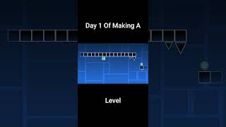 Day 1 Of Making A Level In Geometry Dash [upl. by Adnalohs237]