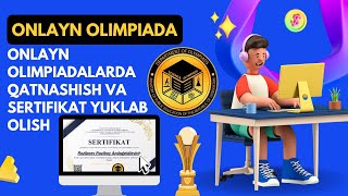 Onlayn olimpiadada  oouzeduuz  qatnashish testlarni ishlash va sertifikatni yuklab olish haqida [upl. by Enileme]