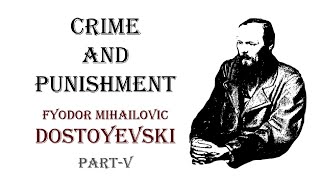 CRIME AND PUNISHMENT  FYODOR MIHAILOVIC DOSTOYEVSKI  PARTV [upl. by Orimlede]