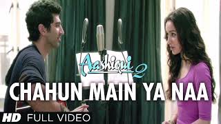 Song  Chahun Main Ya Na  Movie  Aashiqui 2 Siddharth Roy Kapoor Shradha Kapoor [upl. by Yltnerb513]